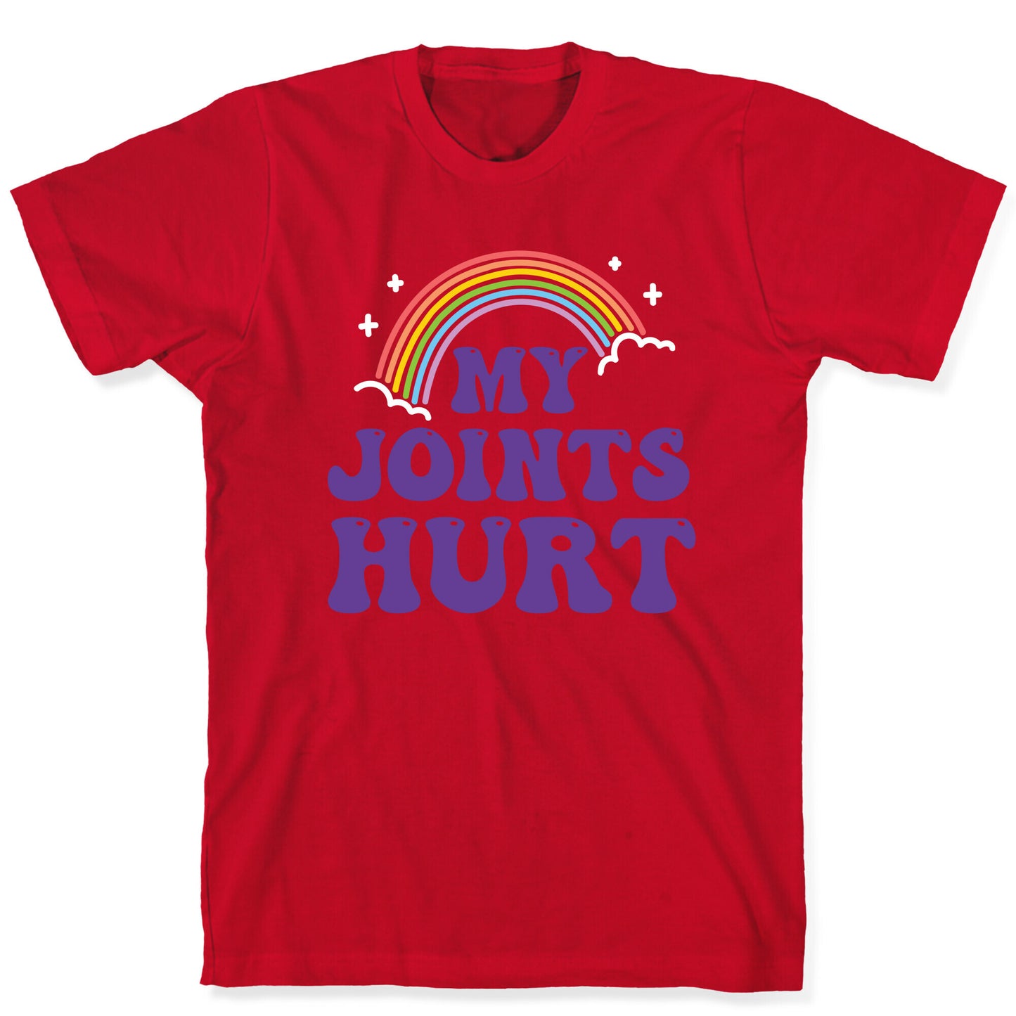 My Joints Hurt T-Shirt
