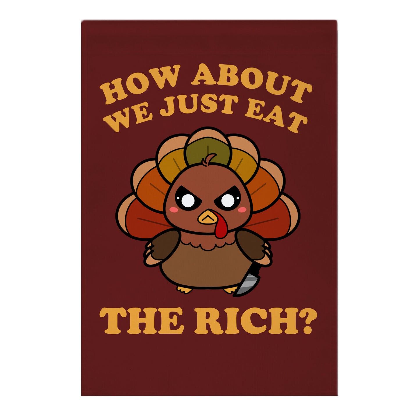 How About We Just Eat The Rich? Garden Flag