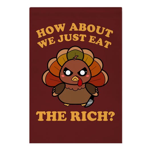 How About We Just Eat The Rich? Garden Flag