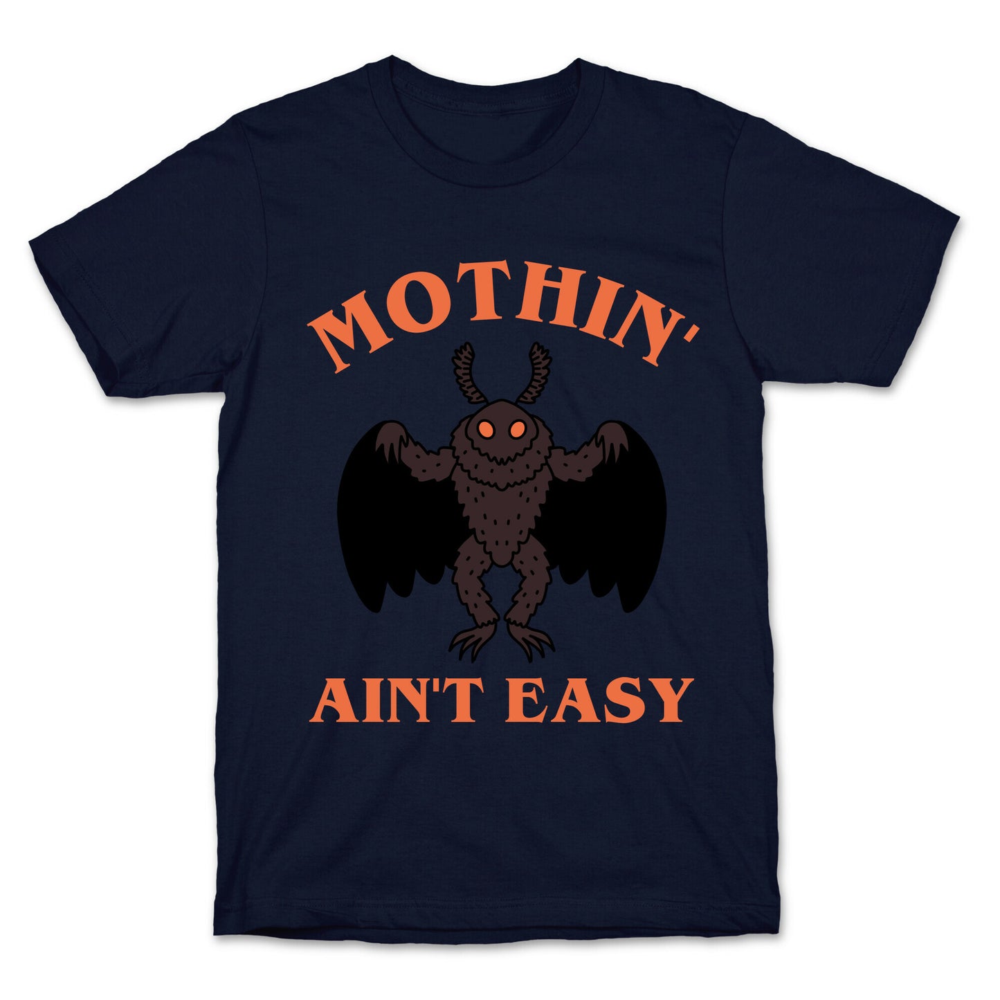 Mothin' Ain't Easy T-Shirt
