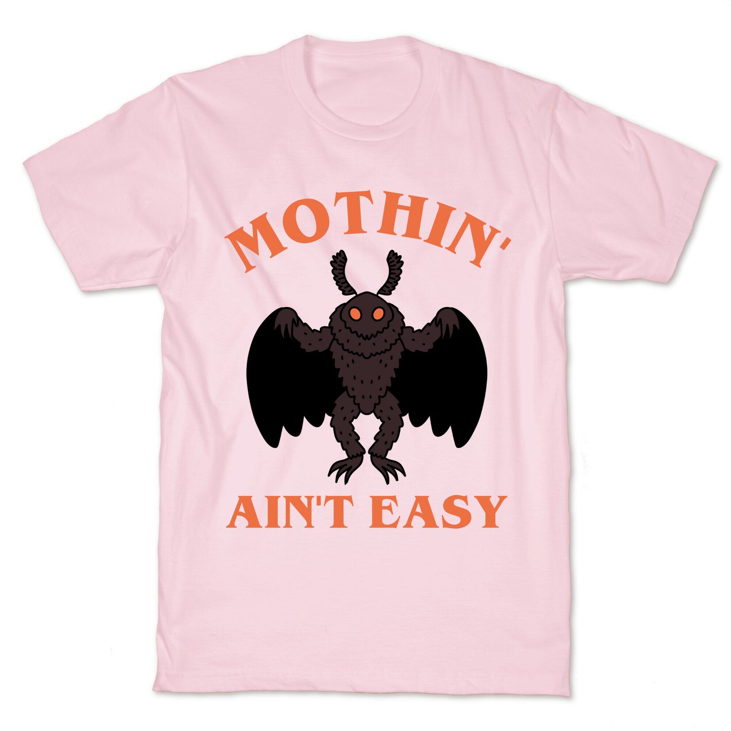 Mothin' Ain't Easy T-Shirt