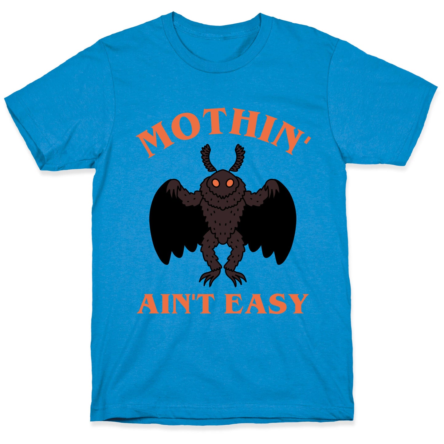 Mothin' Ain't Easy T-Shirt