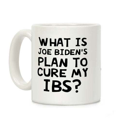 What Is Joe Biden's Plan To Cure My IBS? Coffee Mug