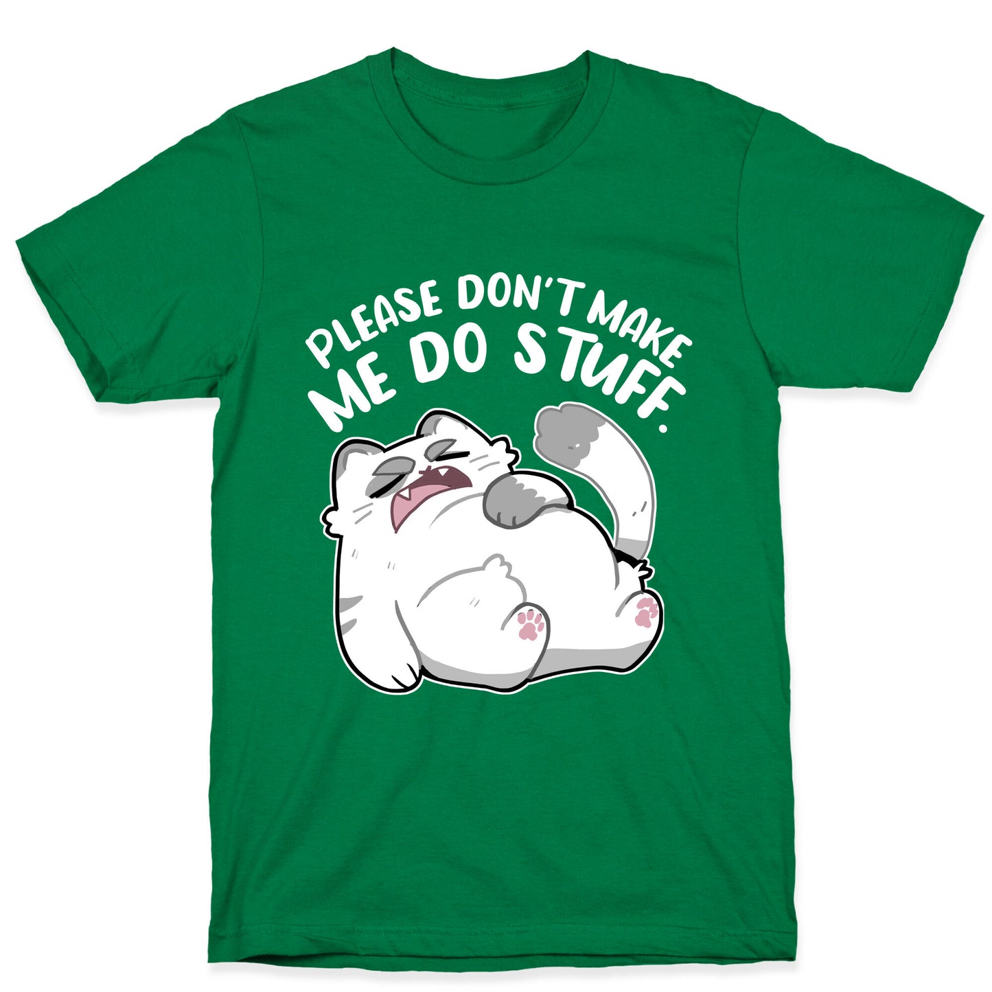 Please Don't Make Me Do Stuff. T-Shirt