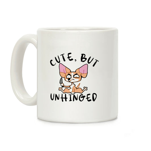 Cute, But Unhinged Coffee Mug