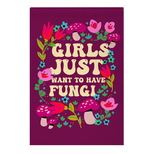 Girls Just Want To Have Fungi Garden Flag