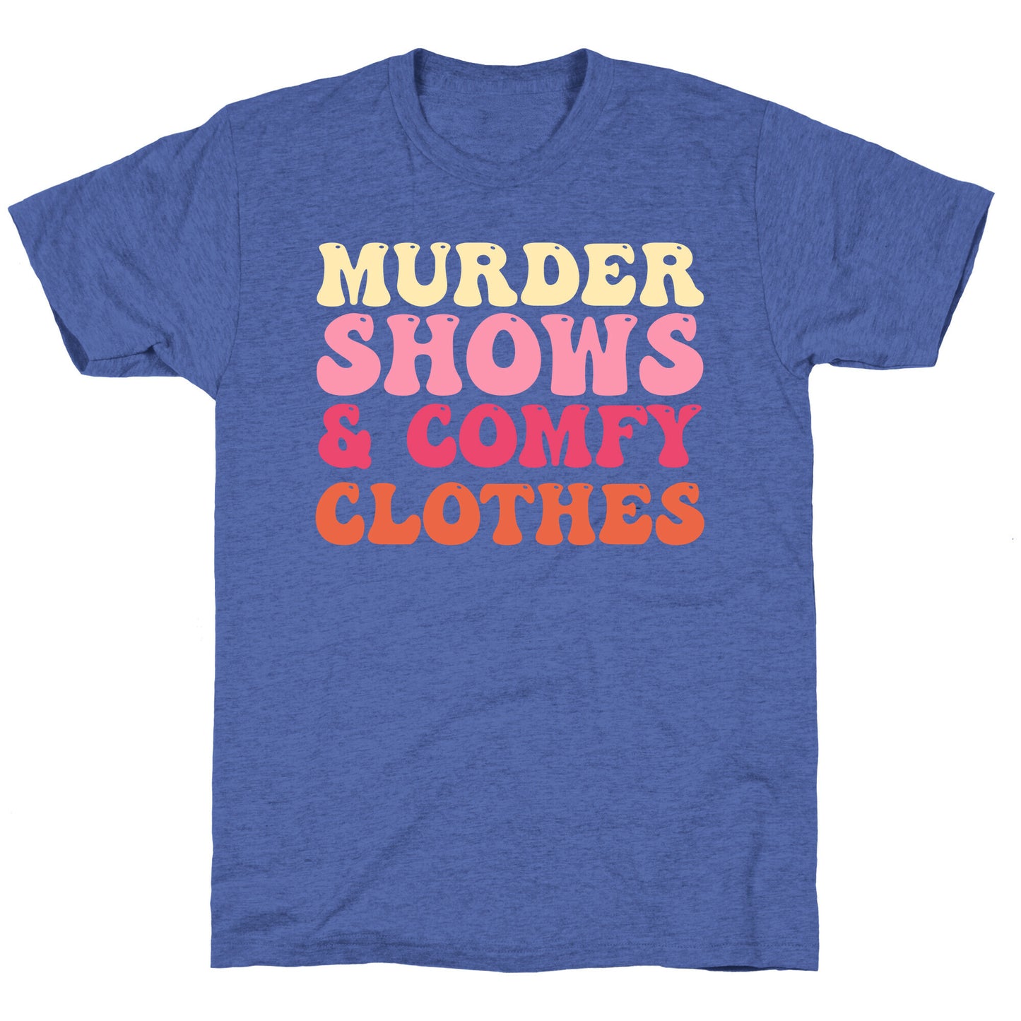 Murder Shows & Comfy Clothes Unisex Triblend Tee