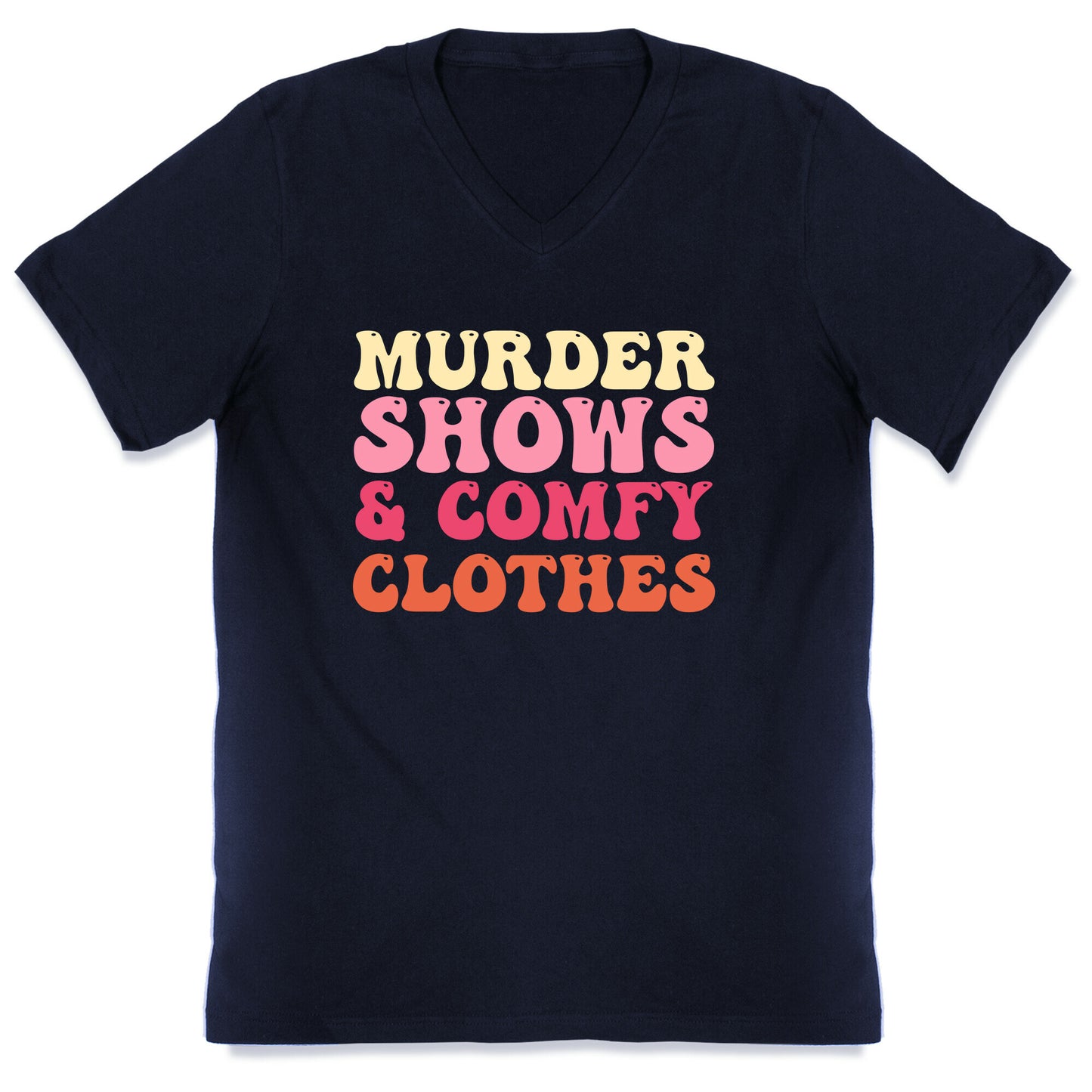 Murder Shows & Comfy Clothes V-Neck