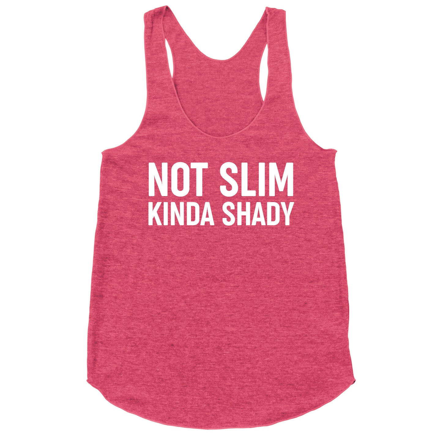 Not Slim Kinda Shady  Racerback Tank