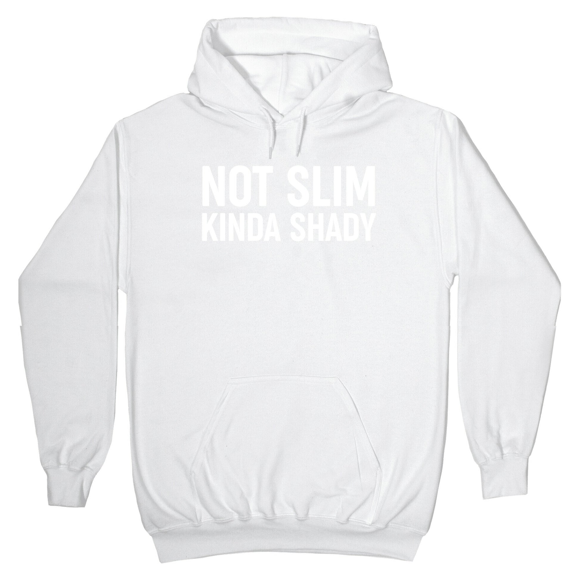 Not Slim Kinda Shady Hoodie