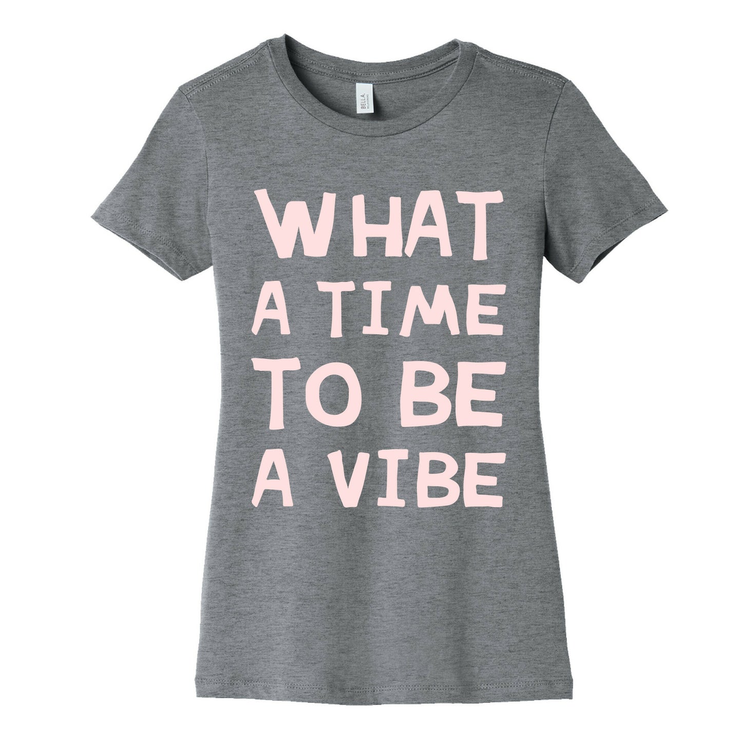 What A Time To Be A Vibe Women's Cotton Tee