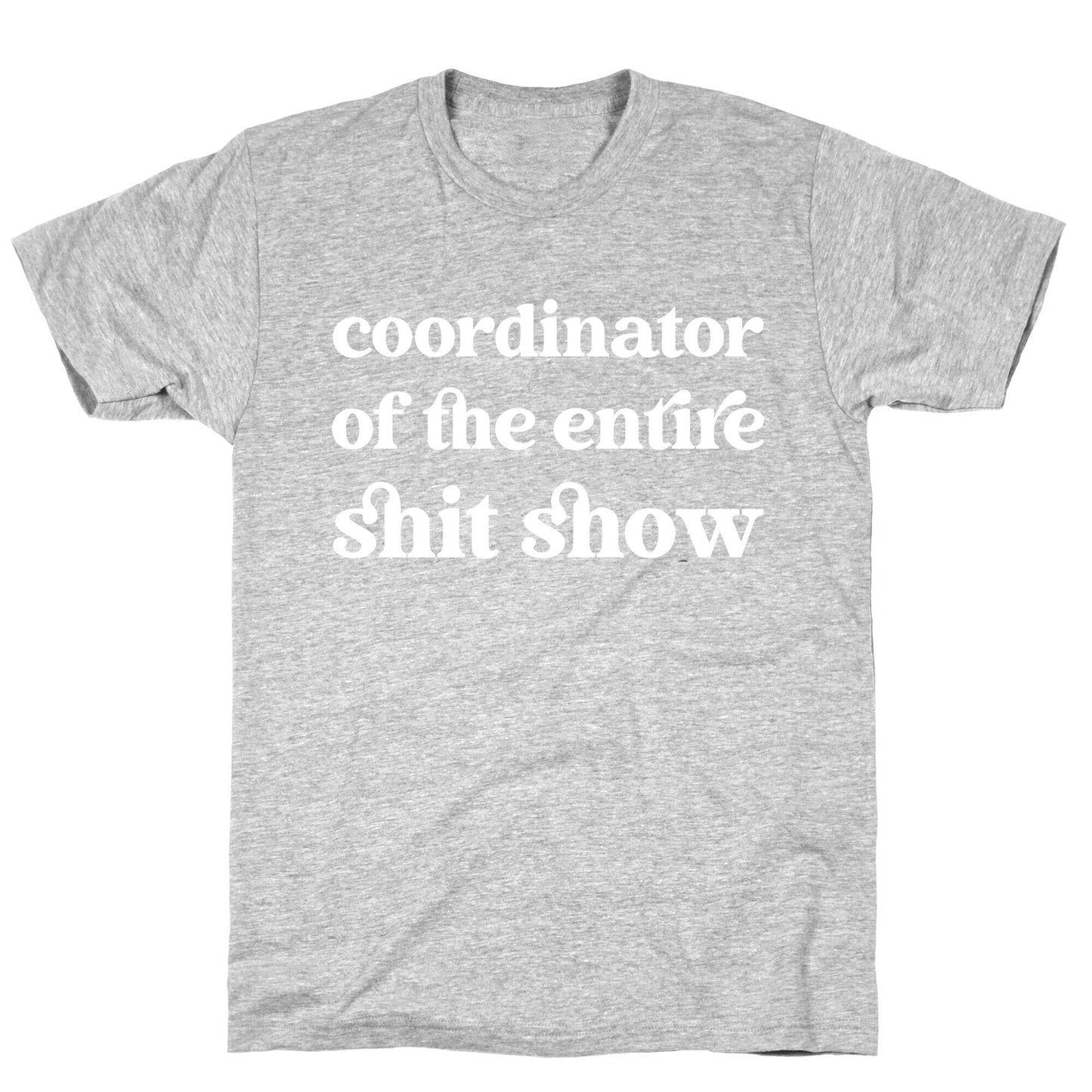 Coordinator Of The Entire Shit Show T-Shirt