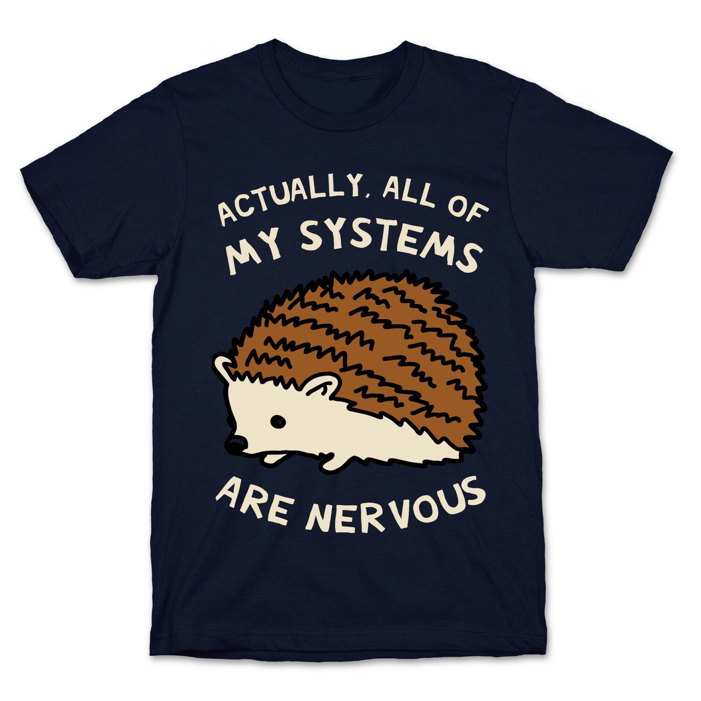 Actually, All Of My Systems Are Nervous T-Shirt