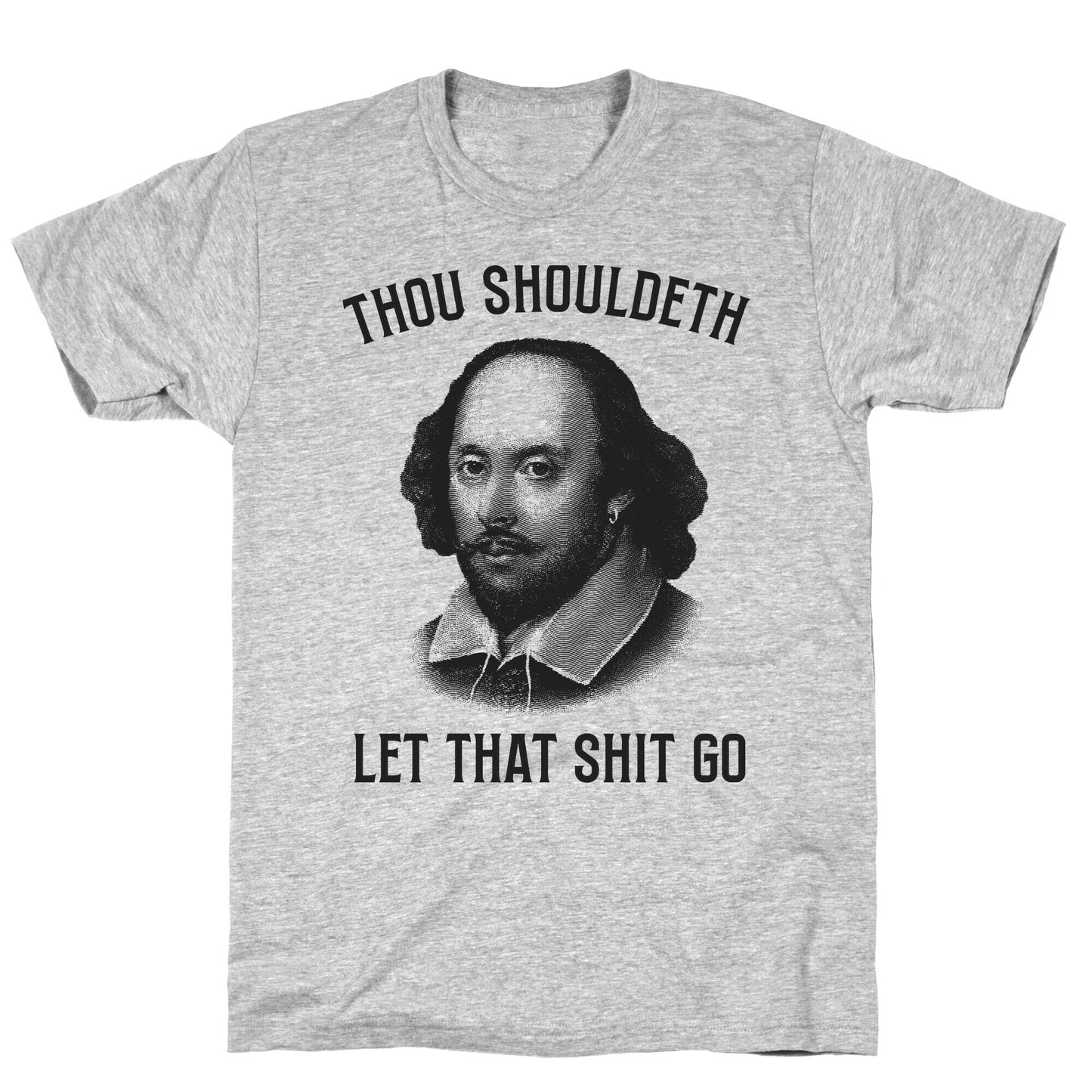 Thou Shouldeth Let That Shit Go T-Shirt