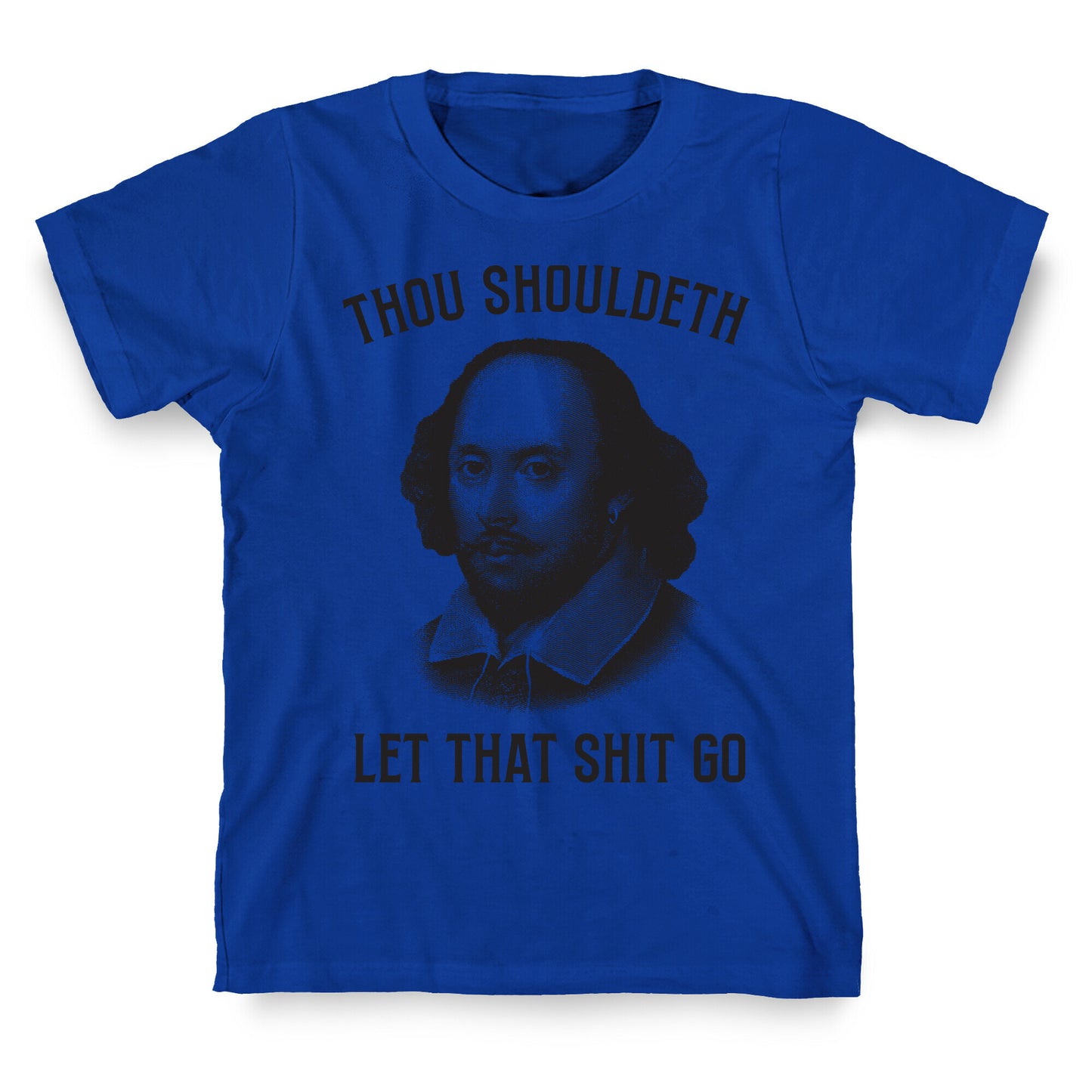 Thou Shouldeth Let That Shit Go T-Shirt