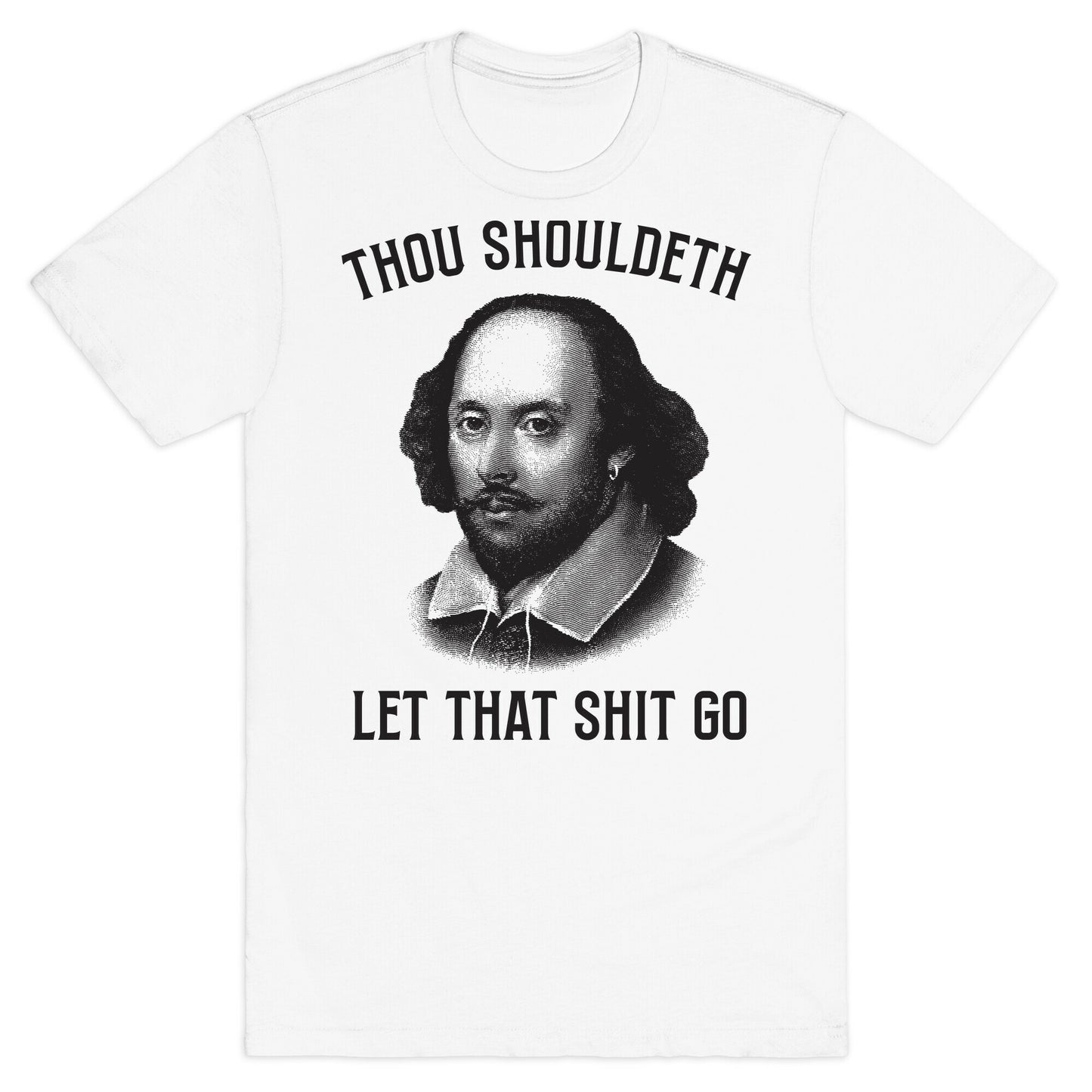 Thou Shouldeth Let That Shit Go T-Shirt