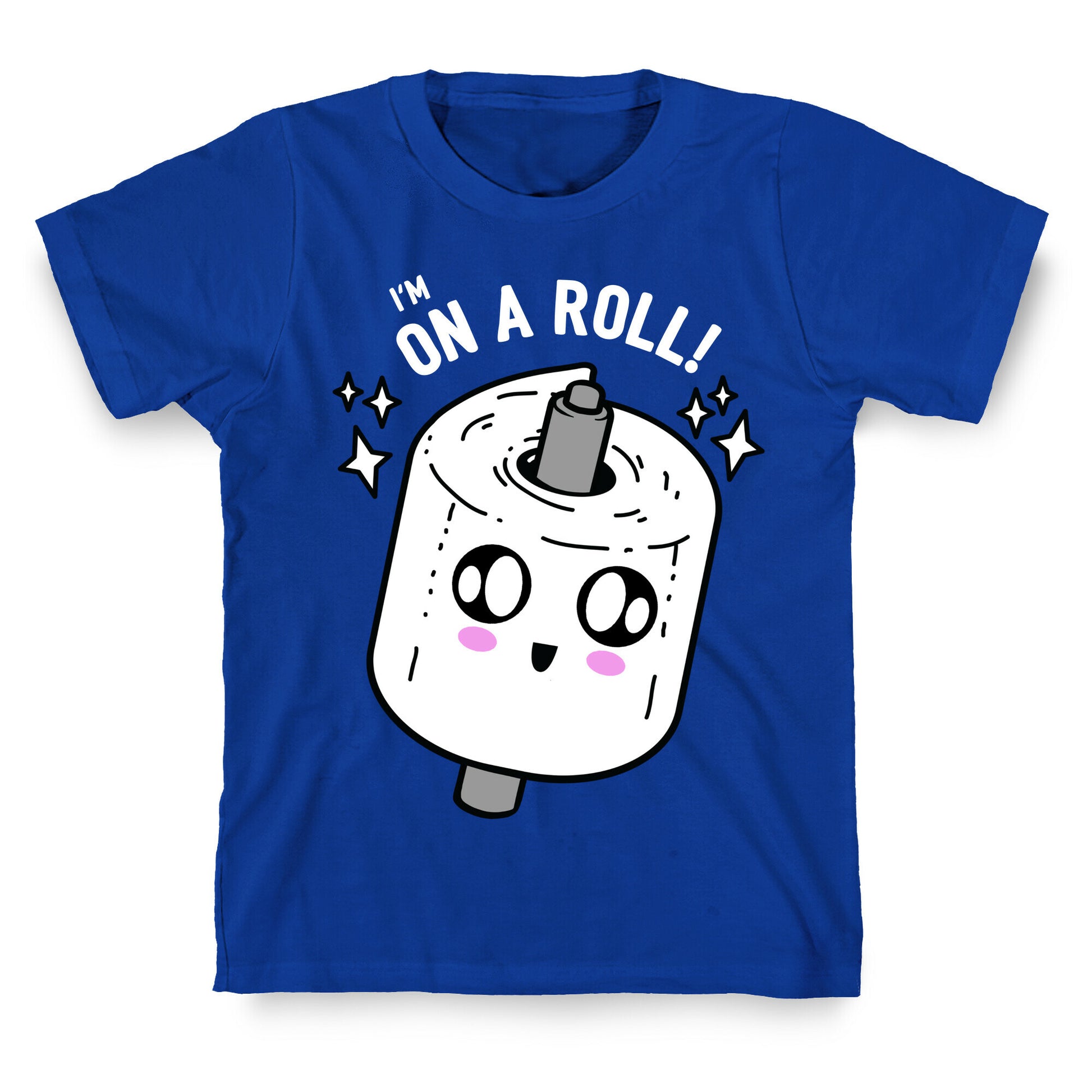 I'm On A Roll! T-Shirt