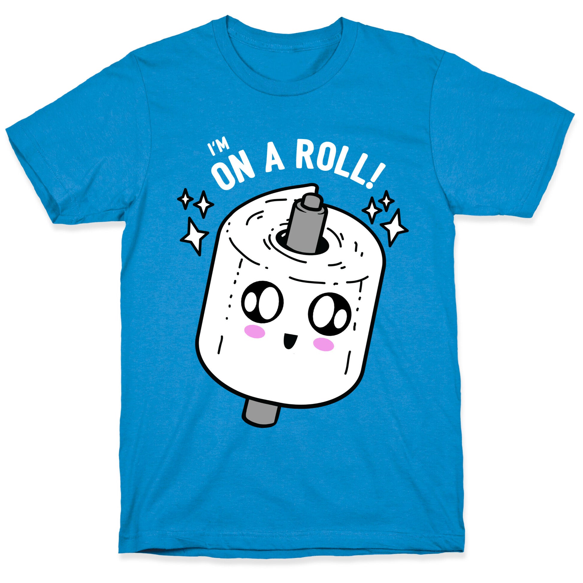 I'm On A Roll! T-Shirt