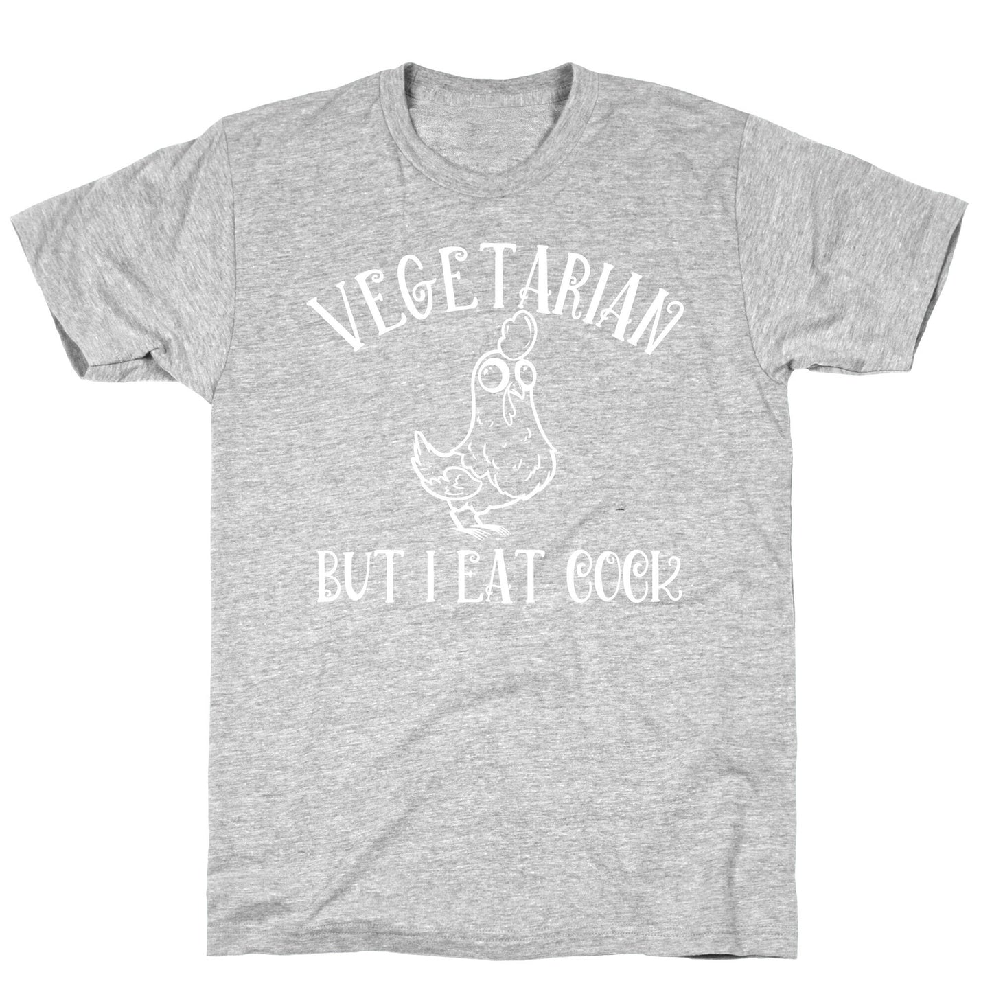 Vegetarian But I Eat Cock T-Shirt