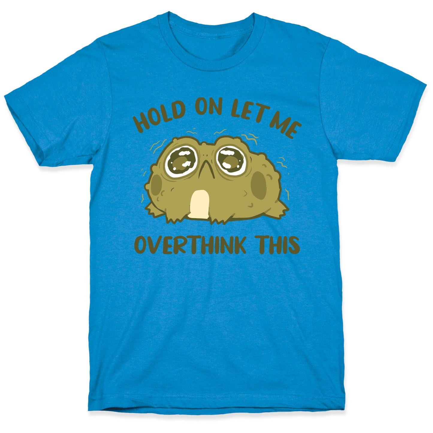 Hold On Let Me Overthink This T-Shirt