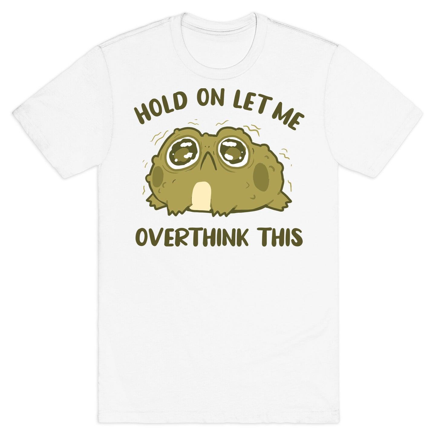 Hold On Let Me Overthink This T-Shirt