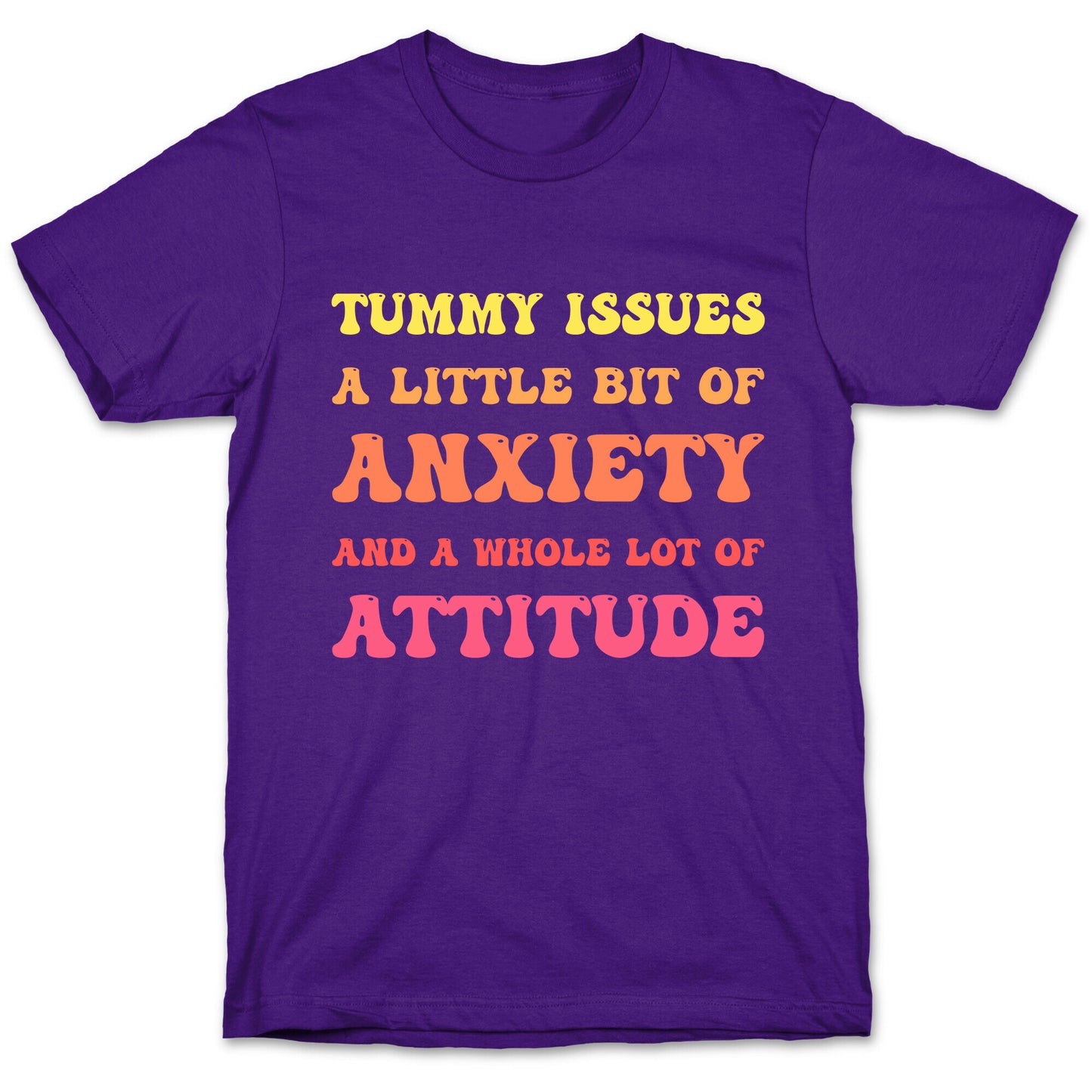 Tummy Issues A Little Bit Of Anxiety And A Whole Lot Of Attitude T-Shirt