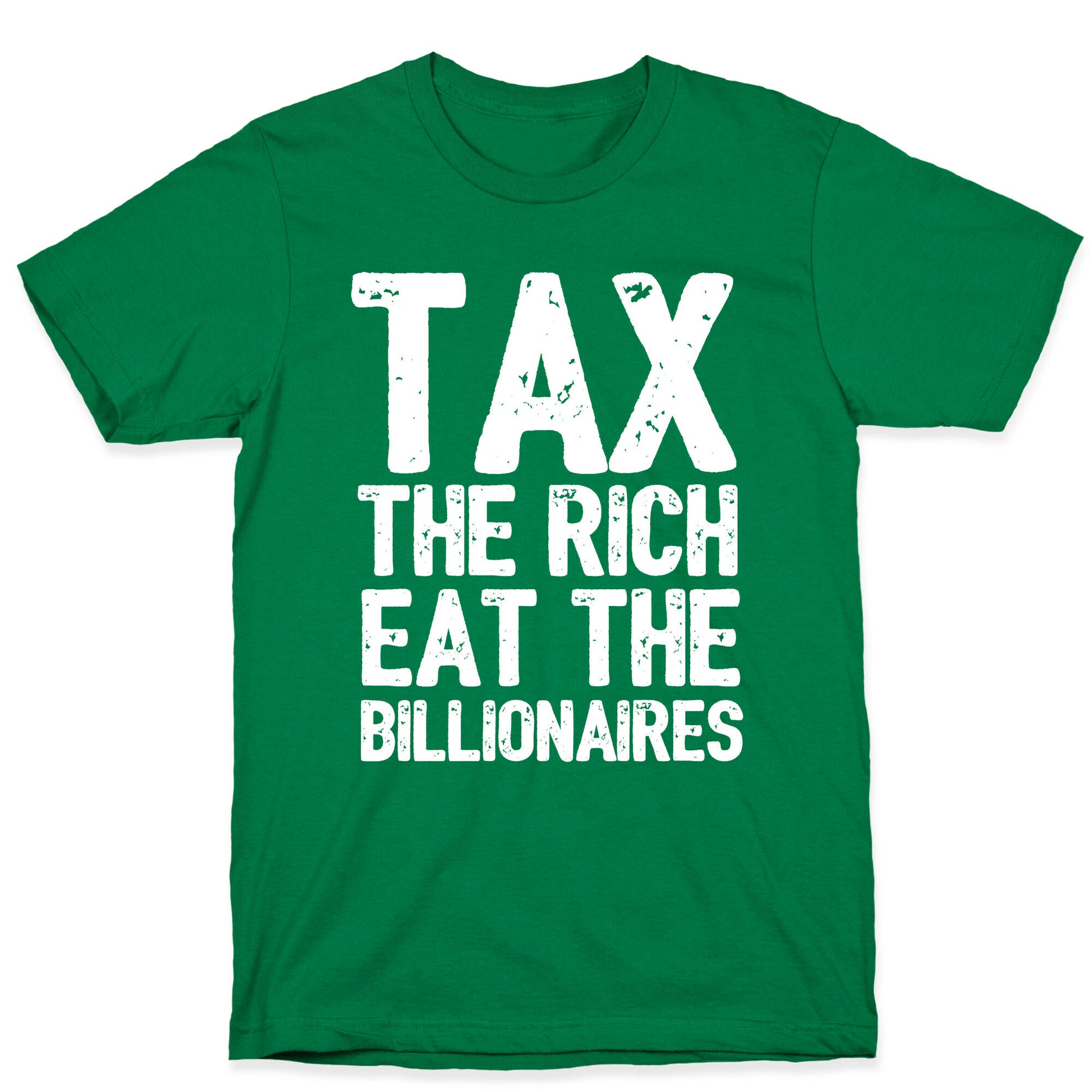 Tax The Rich Eat The Billionaires T-Shirt