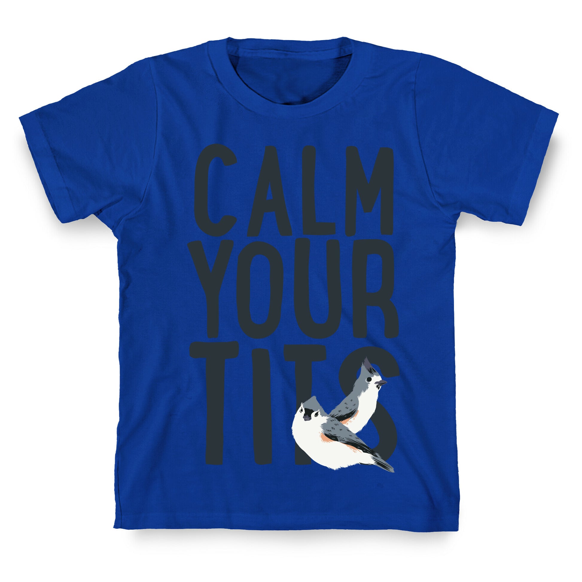 Calm Your Tits T-Shirt