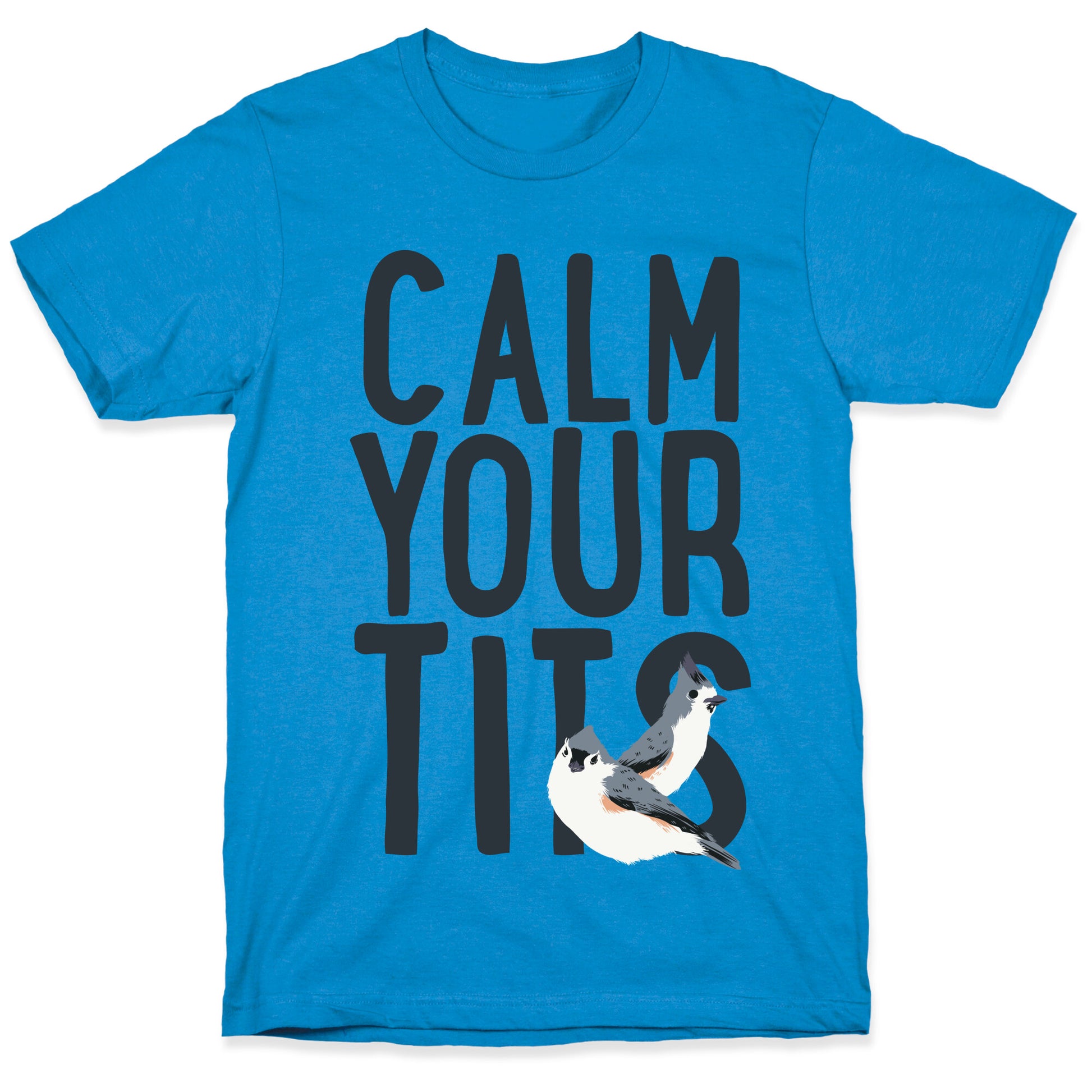 Calm Your Tits T-Shirt