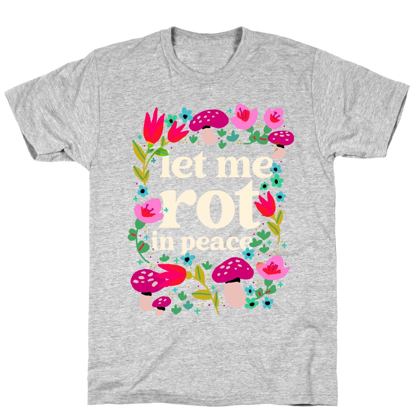 Let Me Rot In Peace T-Shirt