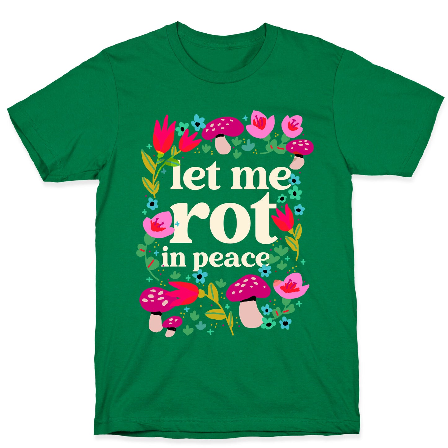 Let Me Rot In Peace T-Shirt