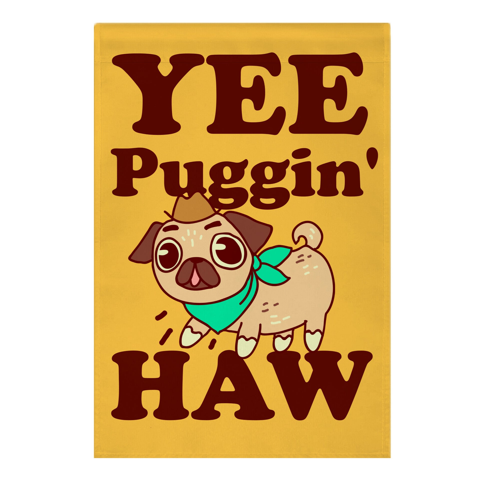 Yee Puggin' Haw Garden Flag