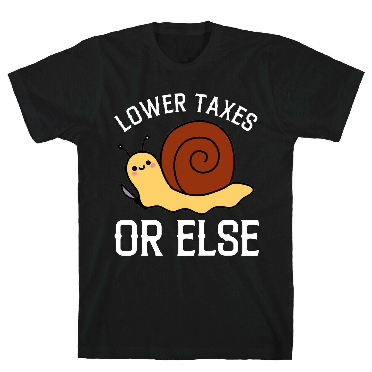Lower Taxes Or Else T-Shirt