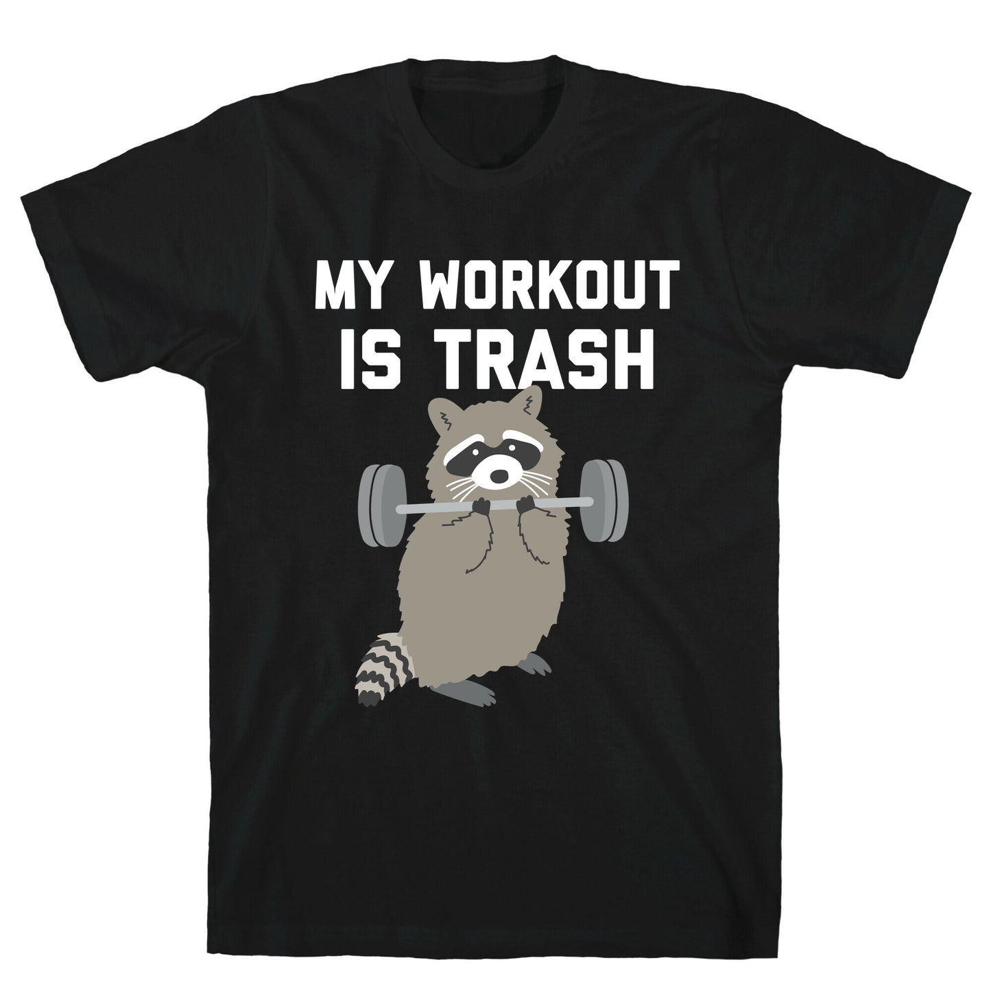 My Workout Is Trash T-Shirt