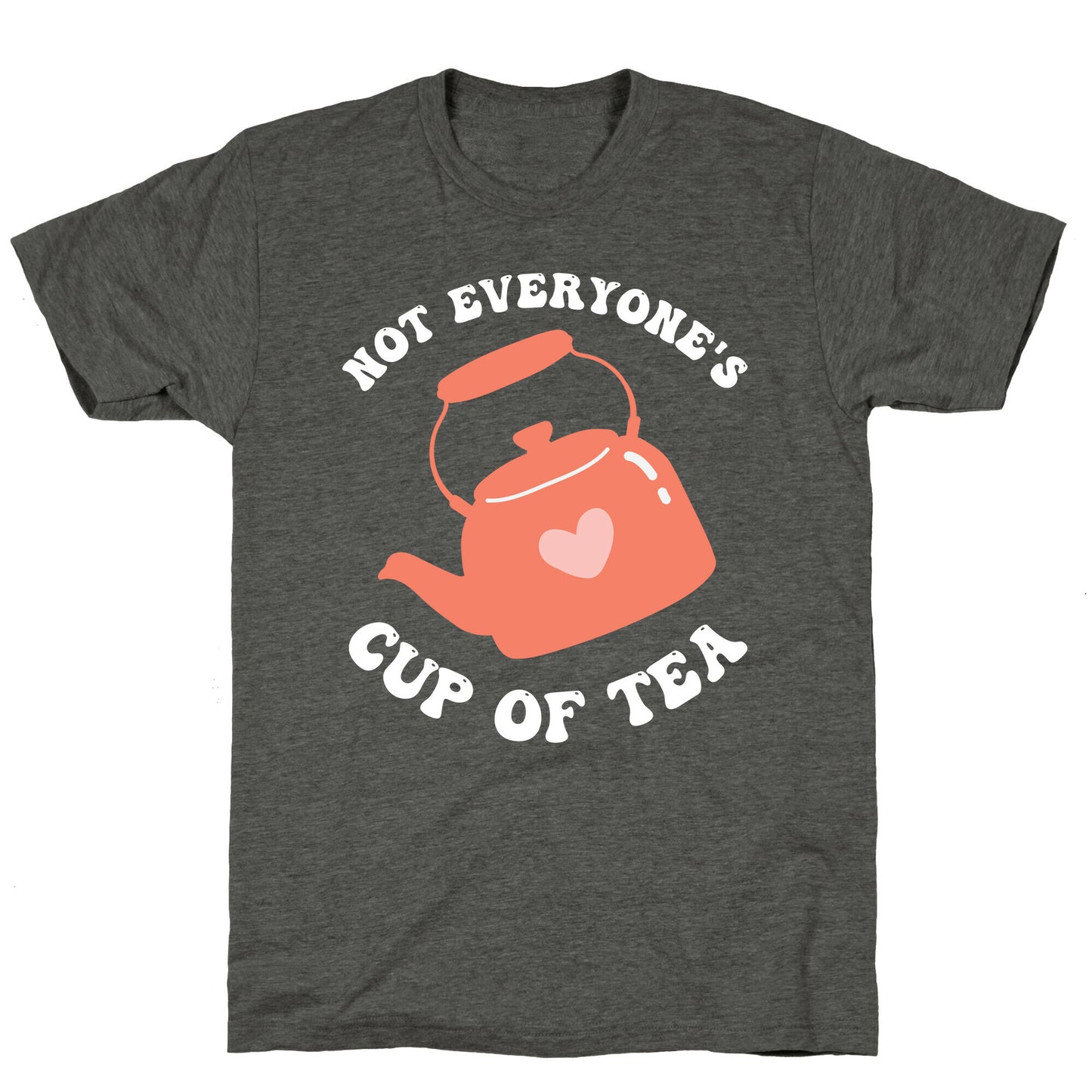 Not Everyone's Cup Of Tea Unisex Triblend Tee