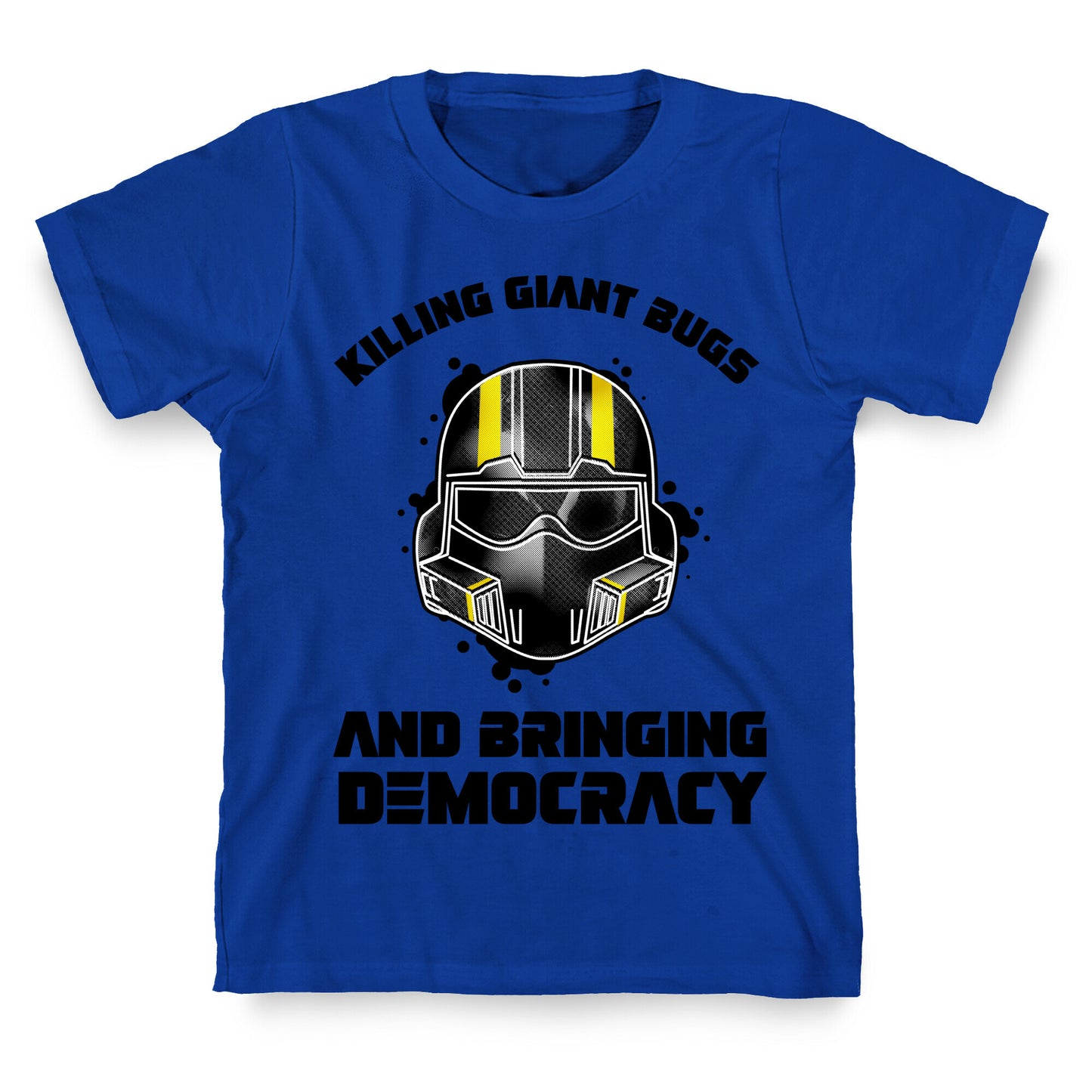 Killing Giant Bugs And Bringing Democracy T-Shirt