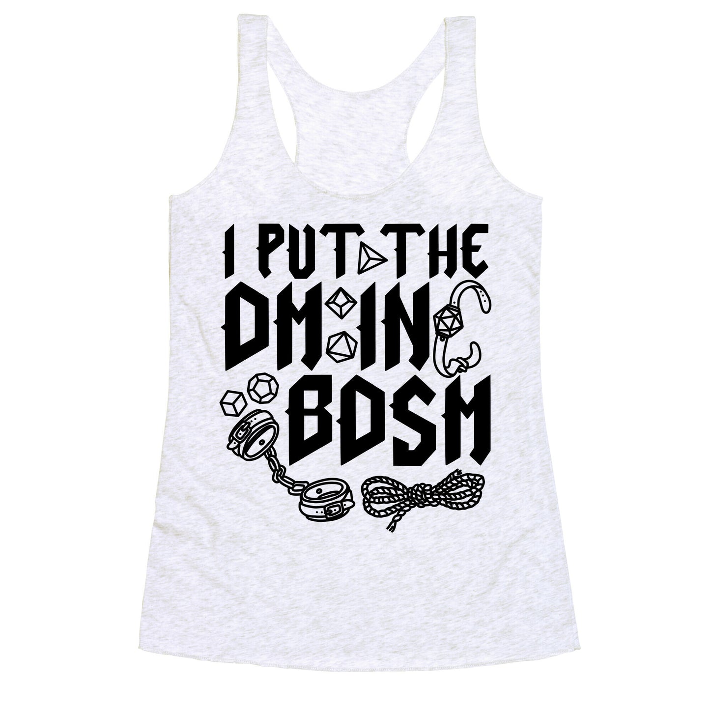 I Put The DM in BDSM Racerback Tank
