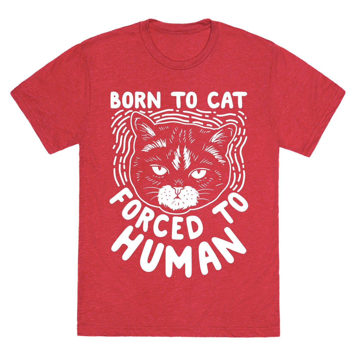 Born To Cat Forced To Human Unisex Triblend Tee