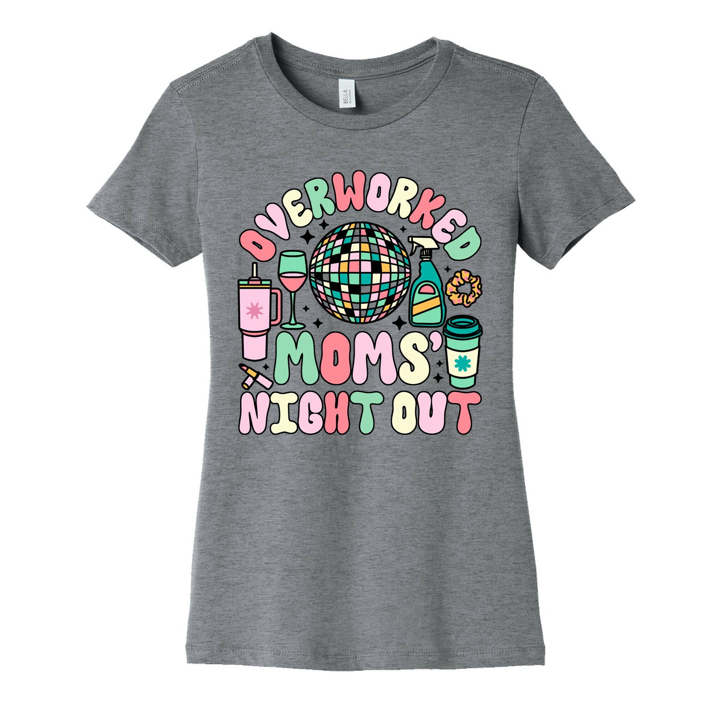 Overworked Moms Night Out Womens Cotton Tee