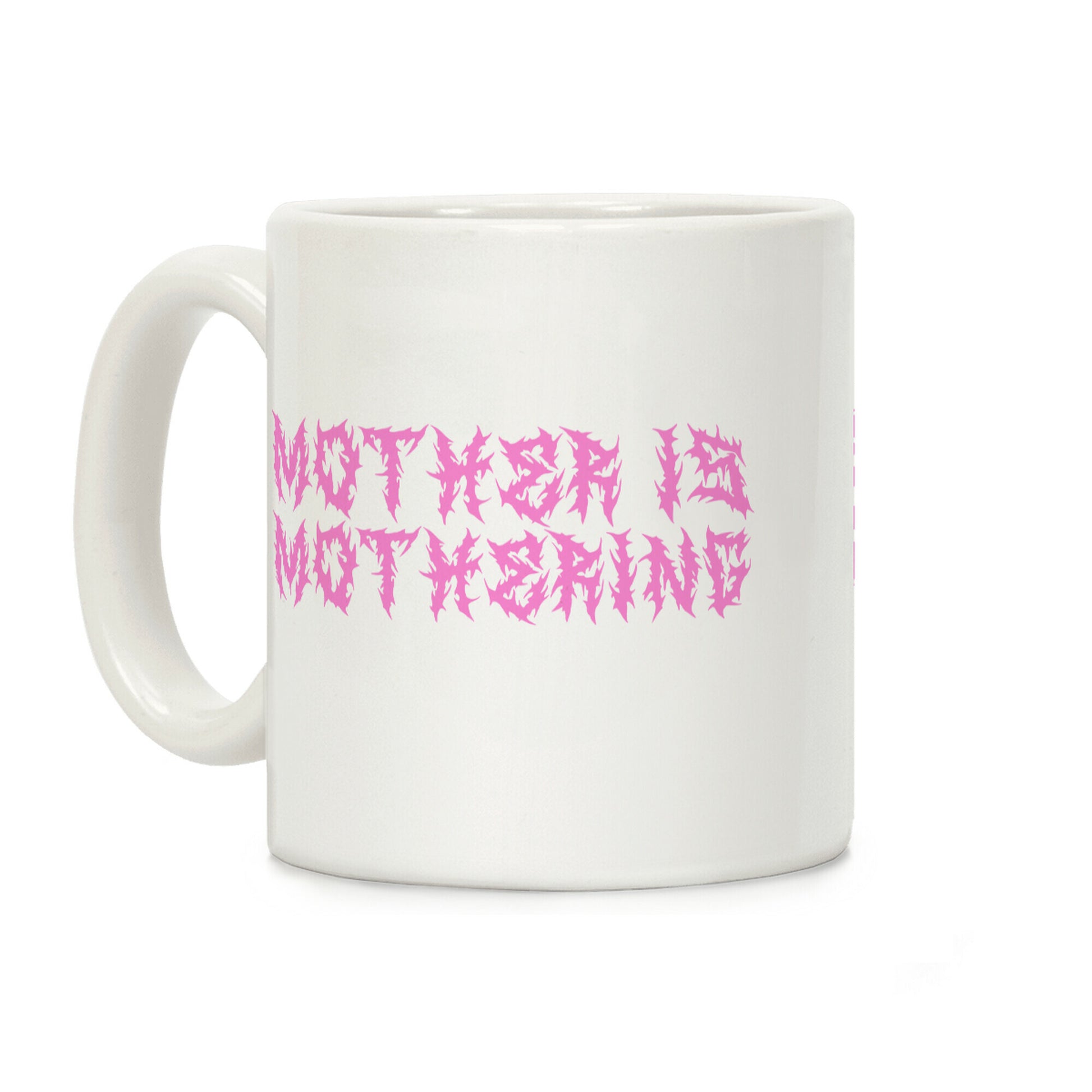 Mother is Mothering Coffee Mug