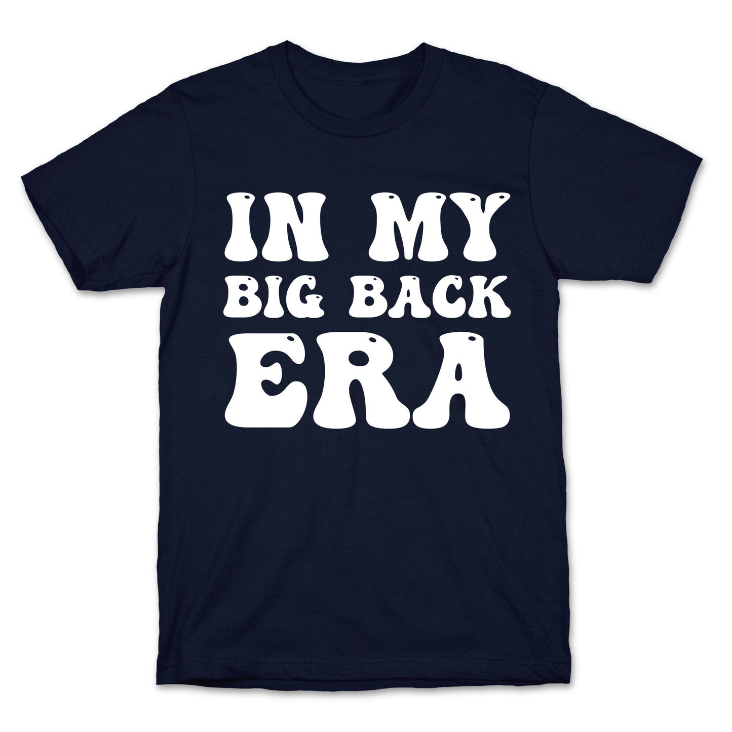 In My Big Back Era T-Shirt