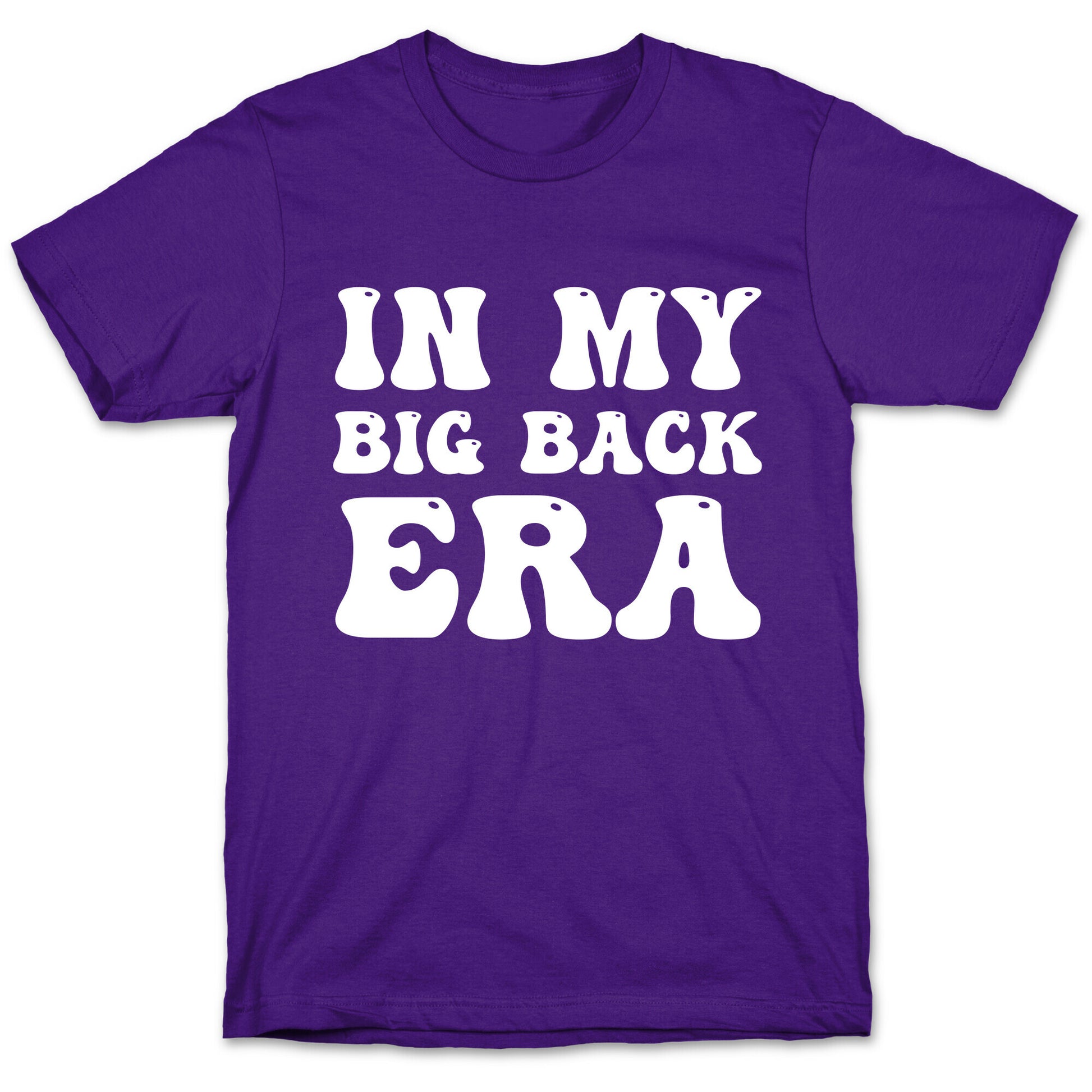In My Big Back Era T-Shirt