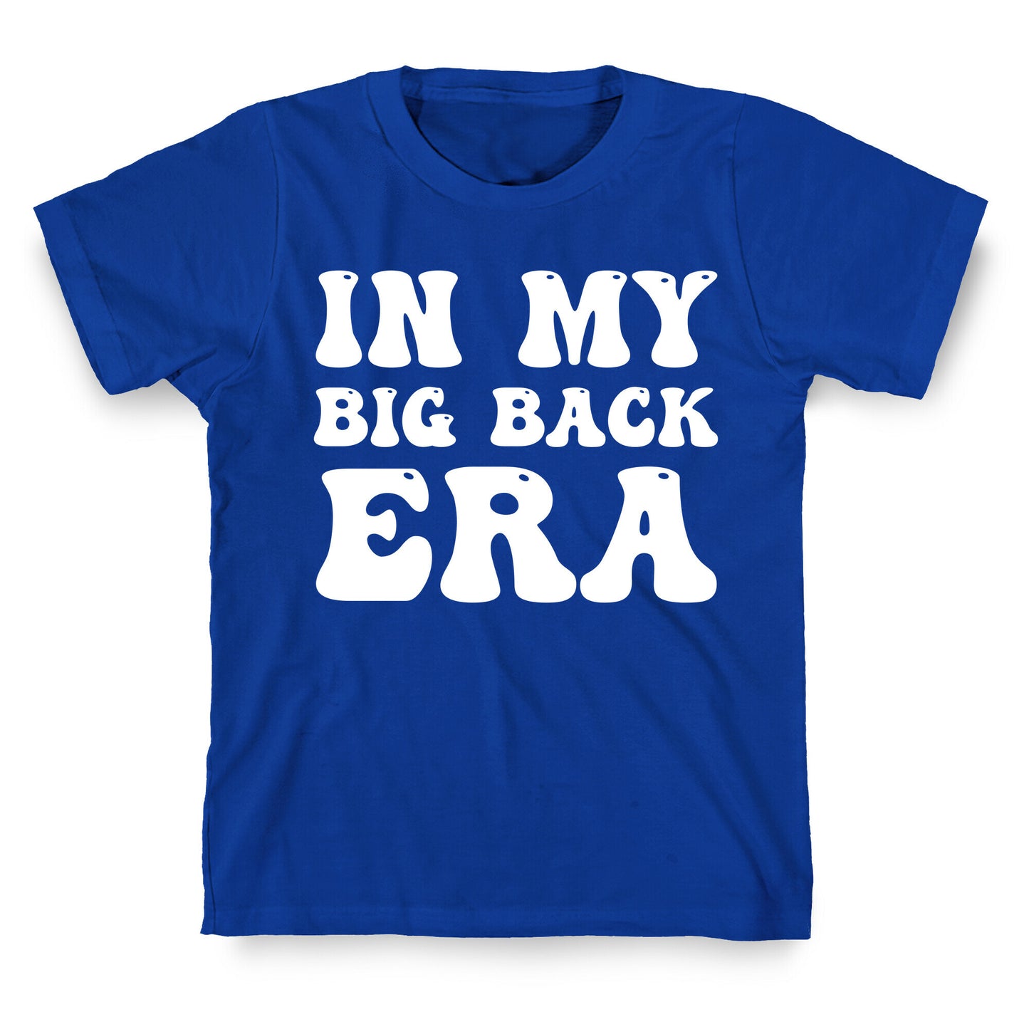 In My Big Back Era T-Shirt