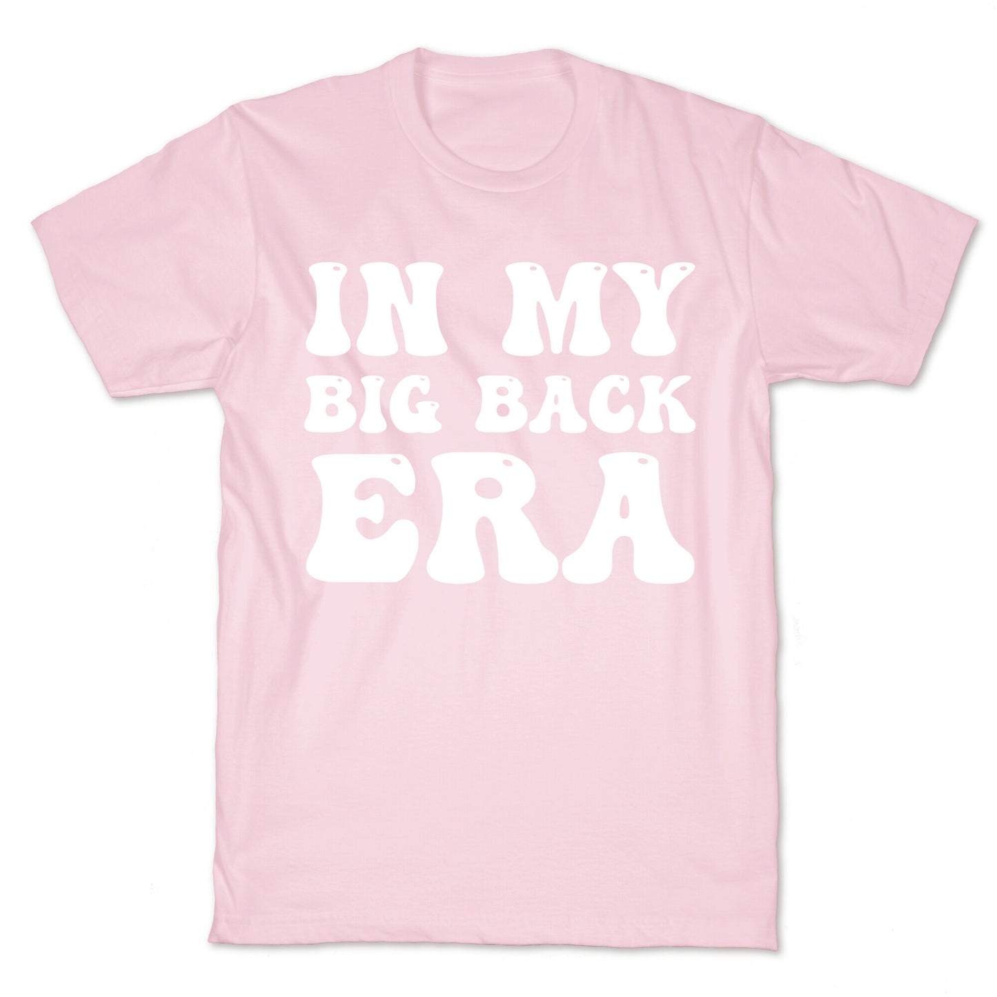 In My Big Back Era T-Shirt