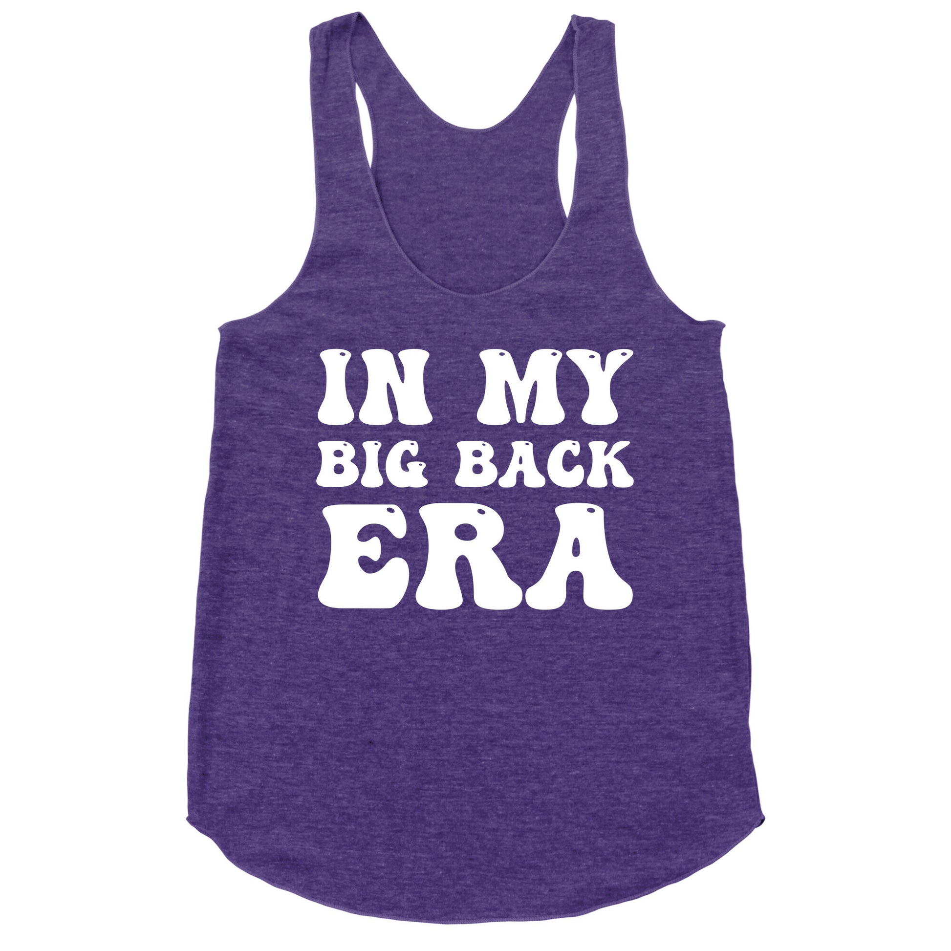 In My Big Back Era Racerback Tank