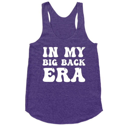 In My Big Back Era Racerback Tank