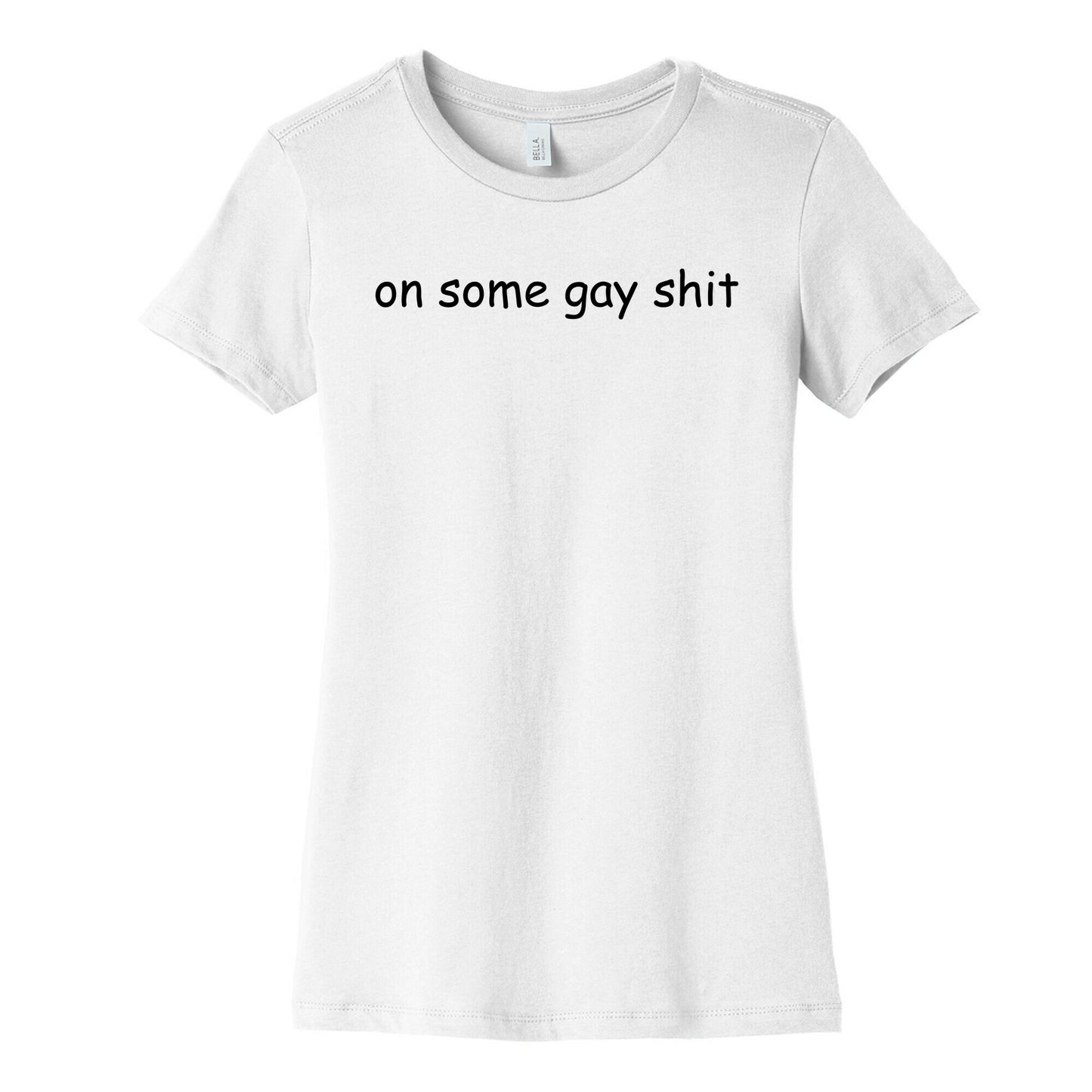On Some Gay Shit Womens Cotton Tee