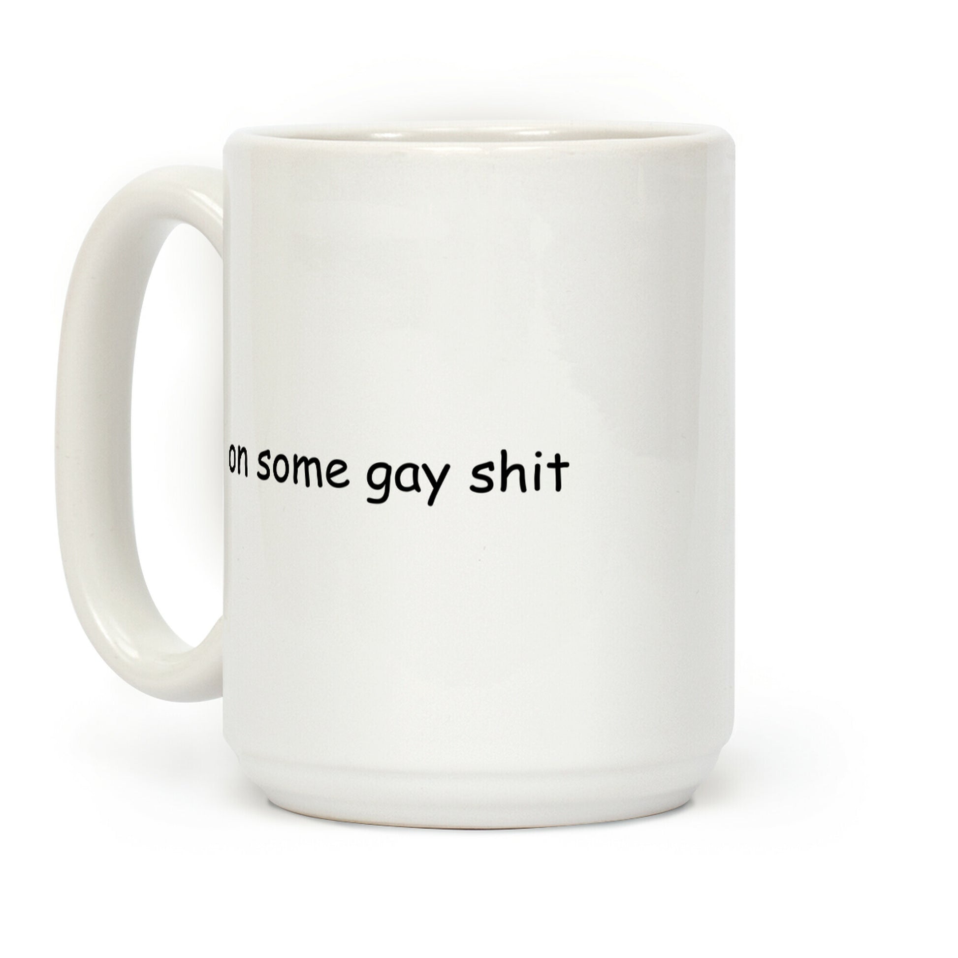 On Some Gay Shit Coffee Mug