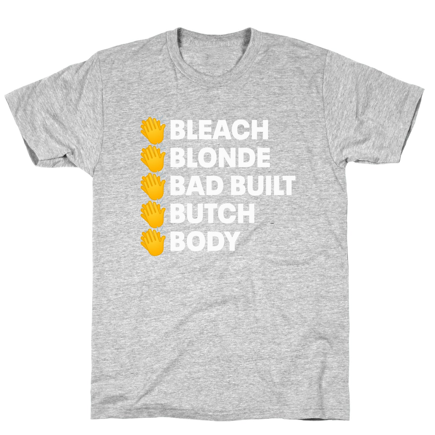 Bleach Blonde Bad Built Butch Body T-Shirt