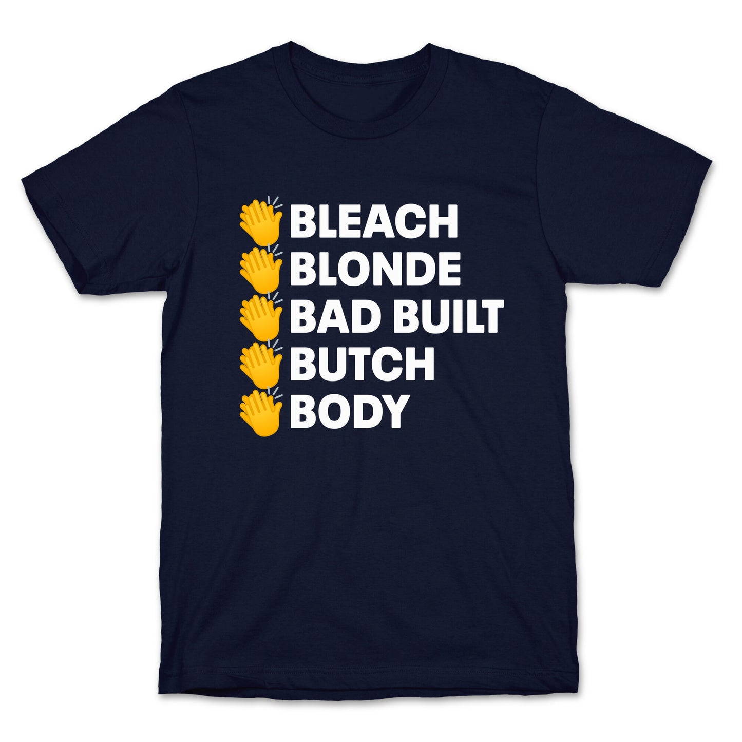 Bleach Blonde Bad Built Butch Body T-Shirt